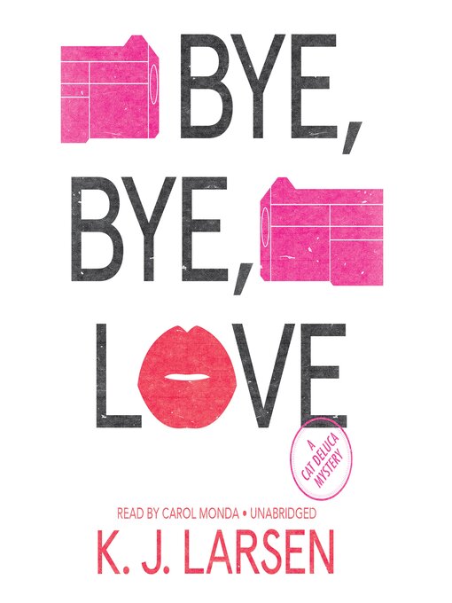 Title details for Bye, Bye, Love by K. J. Larsen - Wait list